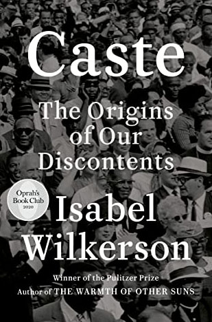 Caste: The Origins of Our Discontents By Isabel Wilkerson