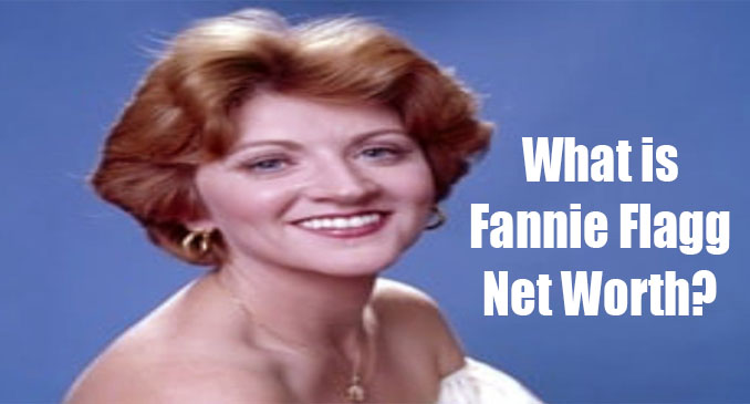 Fannie Flagg Net Worth