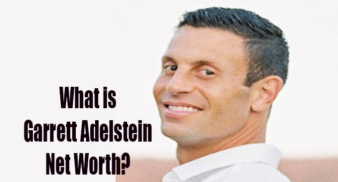 Garret Adelstein Net Worth