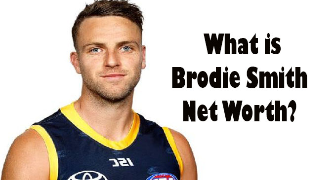 Brodie Smith Net Worth