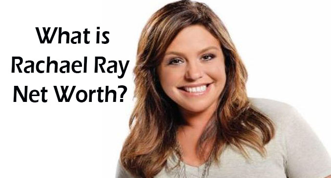 Rachael Ray Net Worth